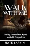 Walk With Me: Staying Human in an Age of Artificial Companions