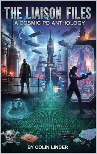 The Liaison Files: A Cosmic PD Anthology (Kindle Edition)
