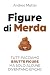 Figure di merda: Tutti facc...