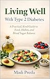Living Well With Type 2 Diabetes: A Practical, Kind Guide to Food, Habits, and Blood Sugar Balance