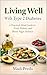 Living Well With Type 2 Diabetes: A Practical, Kind Guide to Food, Habits, and Blood Sugar Balance