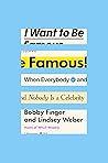 I Want to Be Famous: When Everybody and Nobody Is a Celebrity