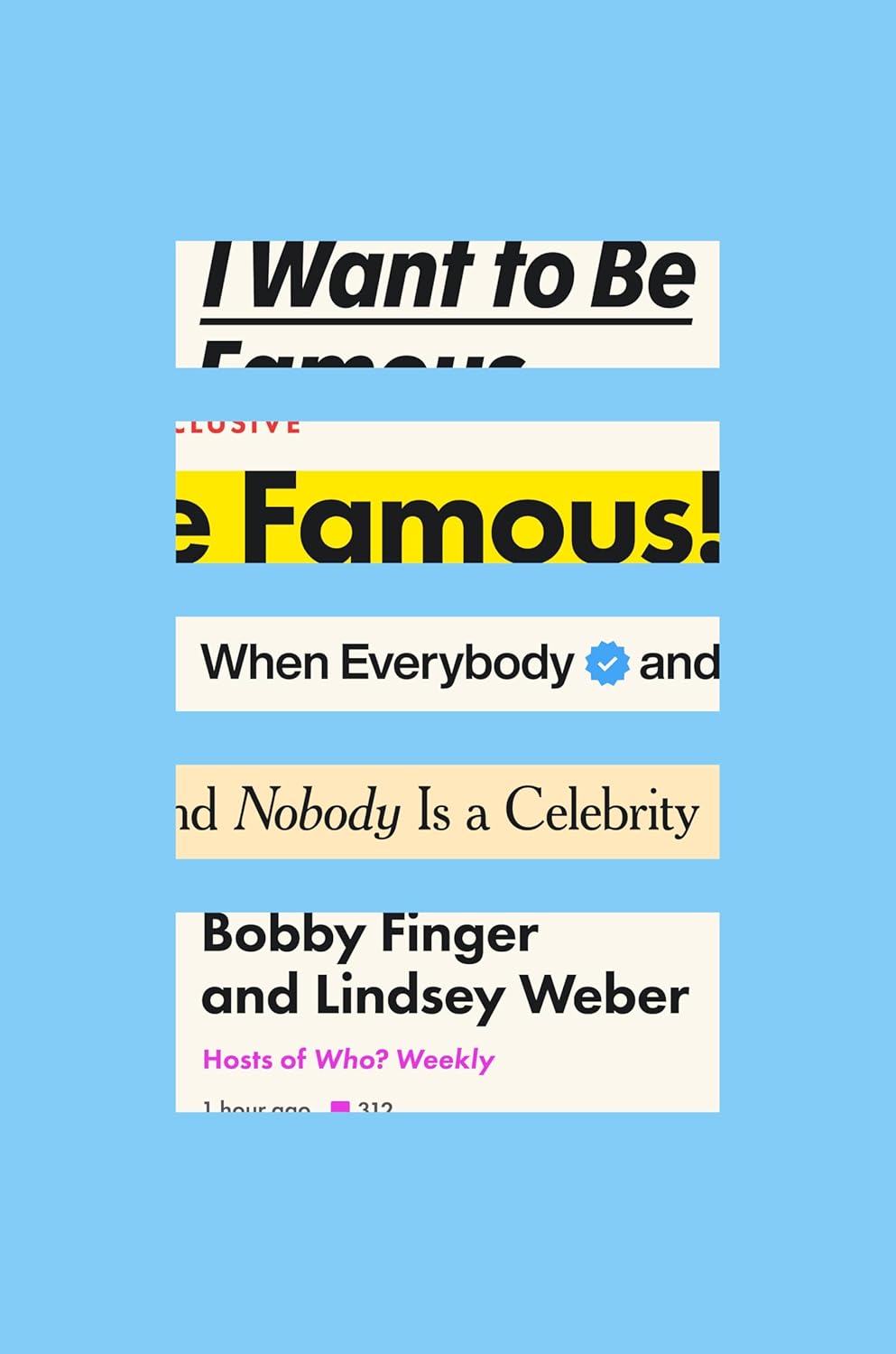 I Want to Be Famous: When Everybody and Nobody Is a Celebrity