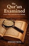 The Qur’an Examined: Christianity, Islam, and the Question of Truth The Qur’an Examined: Christianity, Islam, and the Question of Truth
