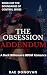 The Obsession Addendum: A D...