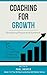 Coaching for Growth: Developing People and Potential