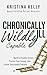 Chronically Ill, Wildly Capable by Kristina Kelly