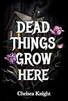 Dead Things Grow ...