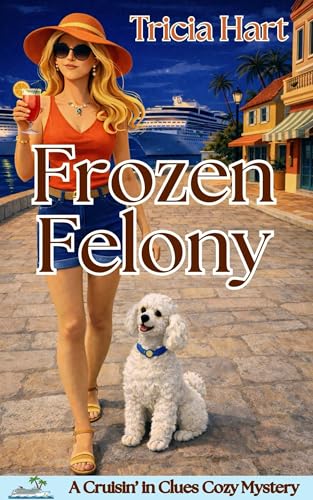 Frozen Felony: A Cruisin' in Clues Cozy Mystery (Cruisin' in Clues Cozy Mysteries Book 1)