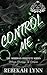 Control Me: A Dark BDSM Rom...
