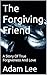 The Forgiving Friend: A Sto...