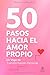 50 Pasos Hacia El Amor Prop...