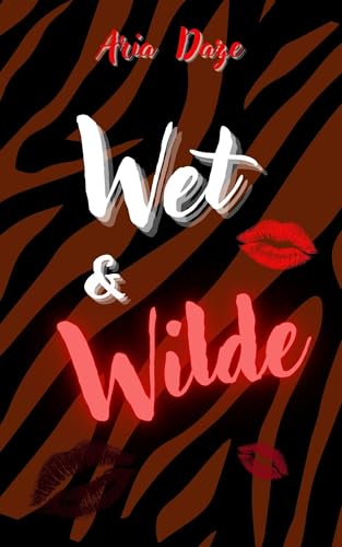 Wet & Wilde (Kindle Edition)
