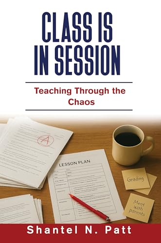 Class Is In Session: Teaching Through the Chaos (Kindle Edition)