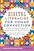 Digital Literacies for Human Connection: 25 Ways to Engage Students in People-Centered Digital Practices