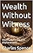 Wealth Without Witness : we...