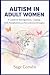 Autism in Adult Women: A Gu...