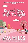 Beyond Rosy Irish Twilight