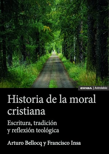 Historia de la moral cristiana: Escritura, tradición y reflexión teológica (Paperback)