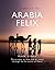 A Journey to Arabia Felix: Thirty Days on Foot and by Camel through the Sultanate of Oman