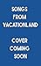 Songs From Vacationland by Cate  Summers