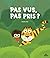 Pas vus, pas pris ?