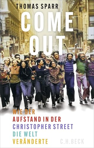 Come out!: Wie der Aufstand in der Christopher Street die Welt veränderte (German Edition)