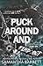 Puck Around And Find Out by Samantha Barrett Puck Around And Find Out by Samantha Barrett