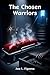 The Chosen Warriors by Jose L. Figueroa