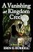 A Vanishing at Kingdom Creek