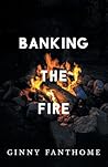 Banking The Fire