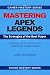 MASTERING APEX LEGENDS: The...