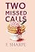 TWO MISSED CALLS
