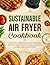 Sustainable Air Fryer Cookb...