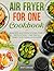 Air Fryer for One Cookbook:...