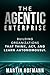 The Agentic Enterprise: Building Organizations That Think, Act, and Learn Autonomously
