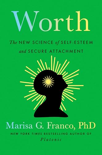 Worth: The New Science of Self-Esteem and Secure Attachment (Hardcover)