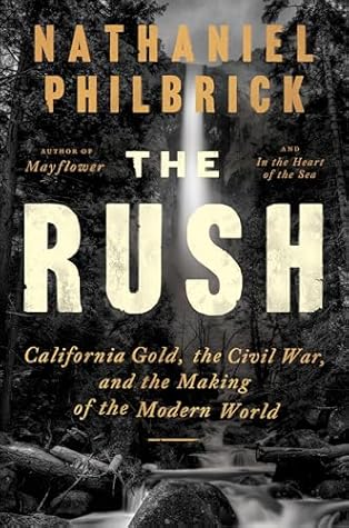 The Rush: California Gold, the Civil War, and the Making of the Modern World