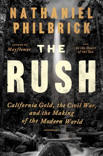 The Rush: California Gold, the Civil War, and the Making of the Modern World (Hardcover)