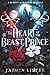 The Heart of the Beast Prince by Jazmin Lister The Heart of the Beast Prince by Jazmin Lister