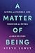 A Matter of Being: Living an Inspired Life Through the Power of Observation