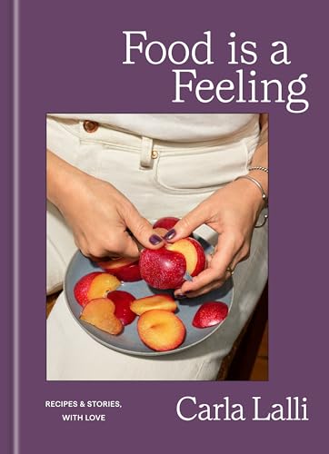 Food is a Feeling: Recipes & Stories, with Love (Hardcover)