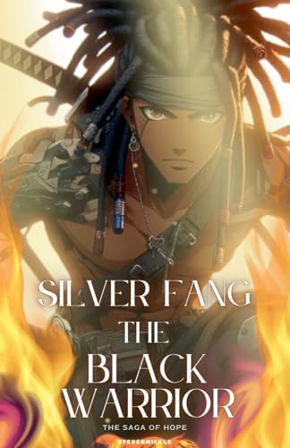 Silver Fang The Black Warrior " The Saga Of Hope "" (Paperback)