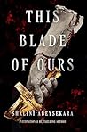 This Blade of Ours