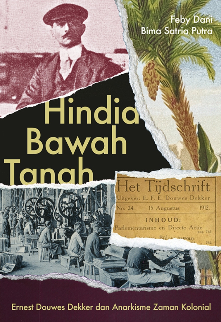 Hindia Bawah Tanah: Ernest Douwes Dekker dan Anarkisme Zaman Kolonial
