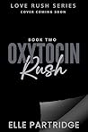 Oxytocin Rush (Love Rush, #2)