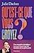 Qu'est-ce que vous croyez ?...