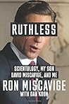 Ruthless: Scientology, My Son David Miscavige, and Me by Ron Miscavige