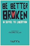 Be Better Broken:...