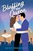 Bluffing the Queen: A Novel